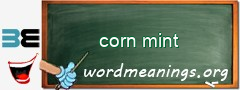 WordMeaning blackboard for corn mint
